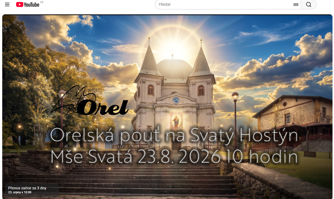 Orelská pouť  ŽIVĚ i pro ty, kteří tentokrát nemohou být přímo s námi